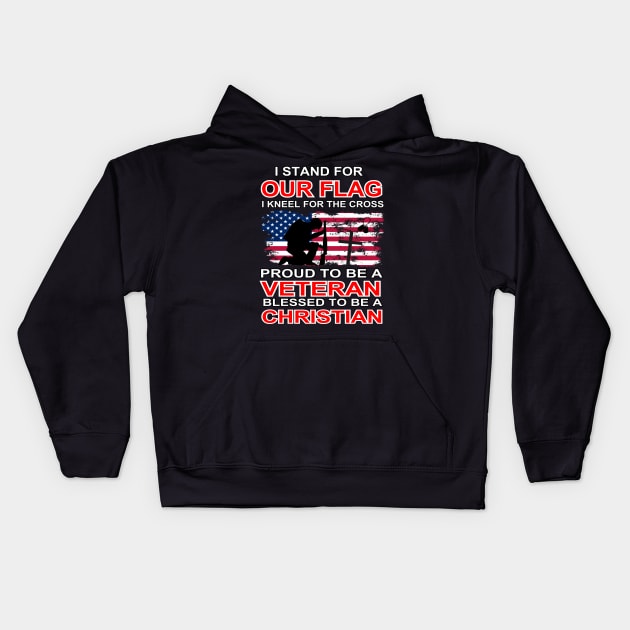 I Stand For Our Flag I Kneel For The Cross Proud Veteran Kids Hoodie by AE Desings Digital